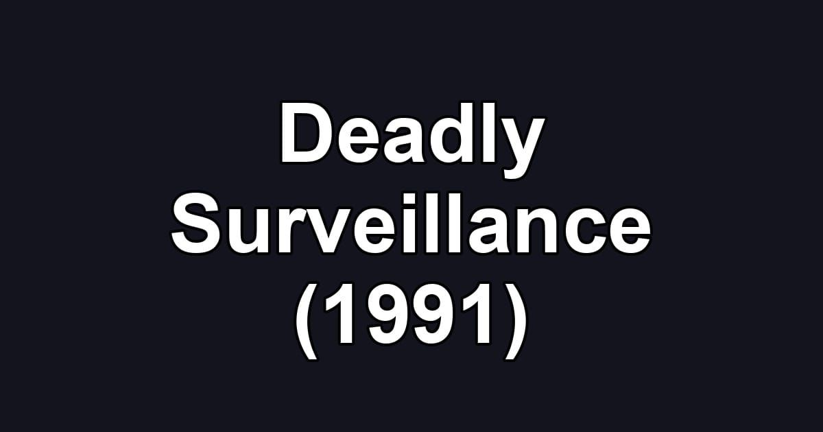 Deadly Surveillance (1991)
