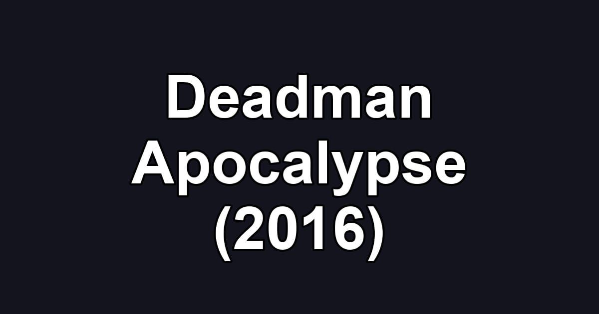 Deadman Apocalypse (2016)