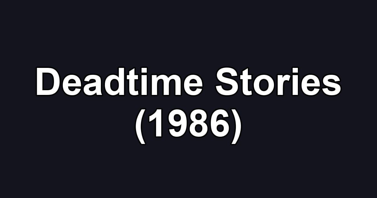 Deadtime Stories (1986)