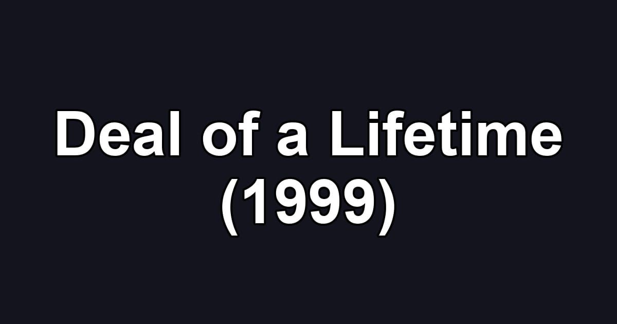 Deal of a Lifetime (1999)