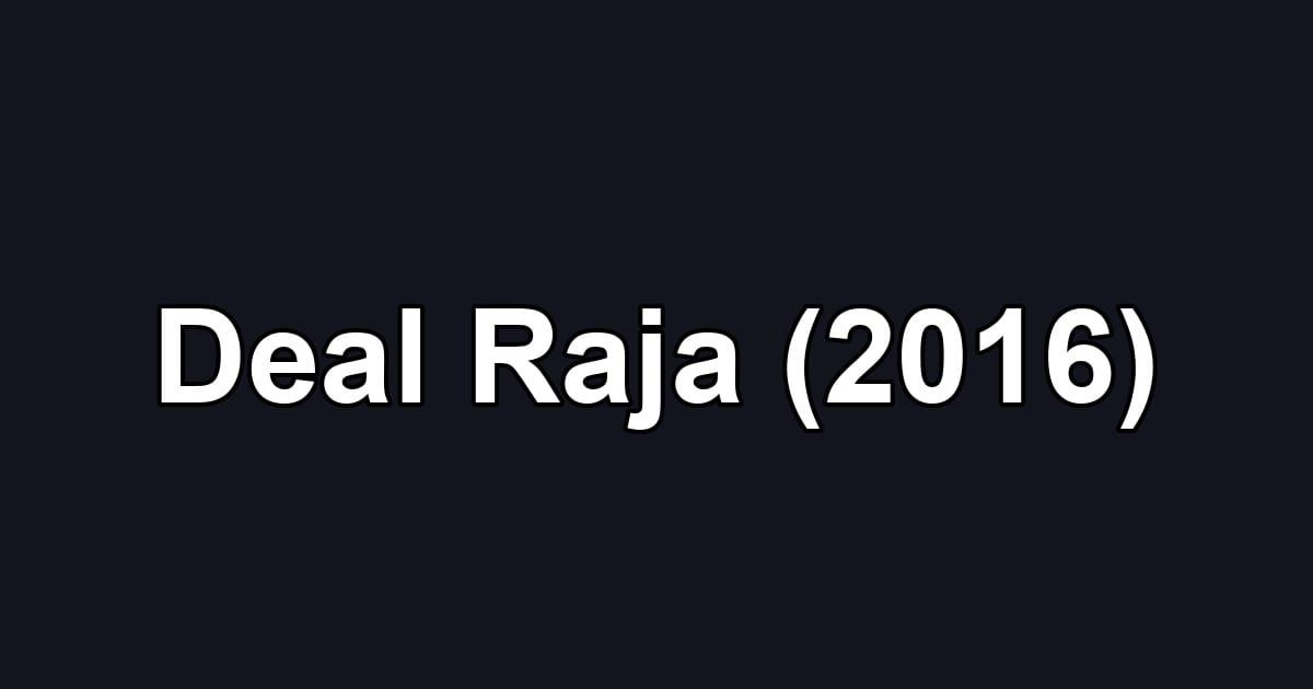 Deal Raja (2016)