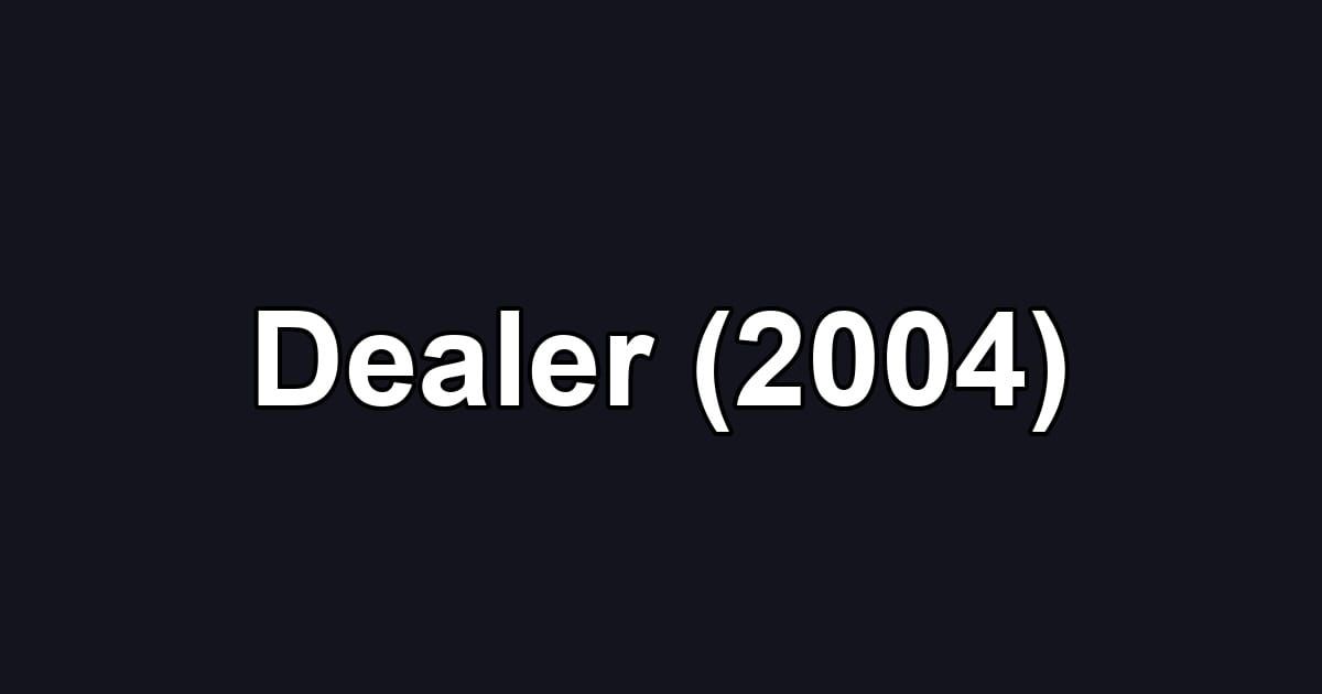Dealer (2004)