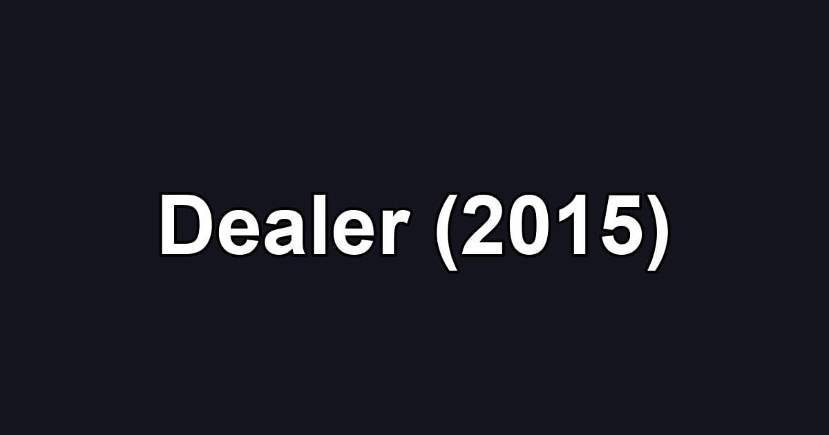 Dealer (2015)