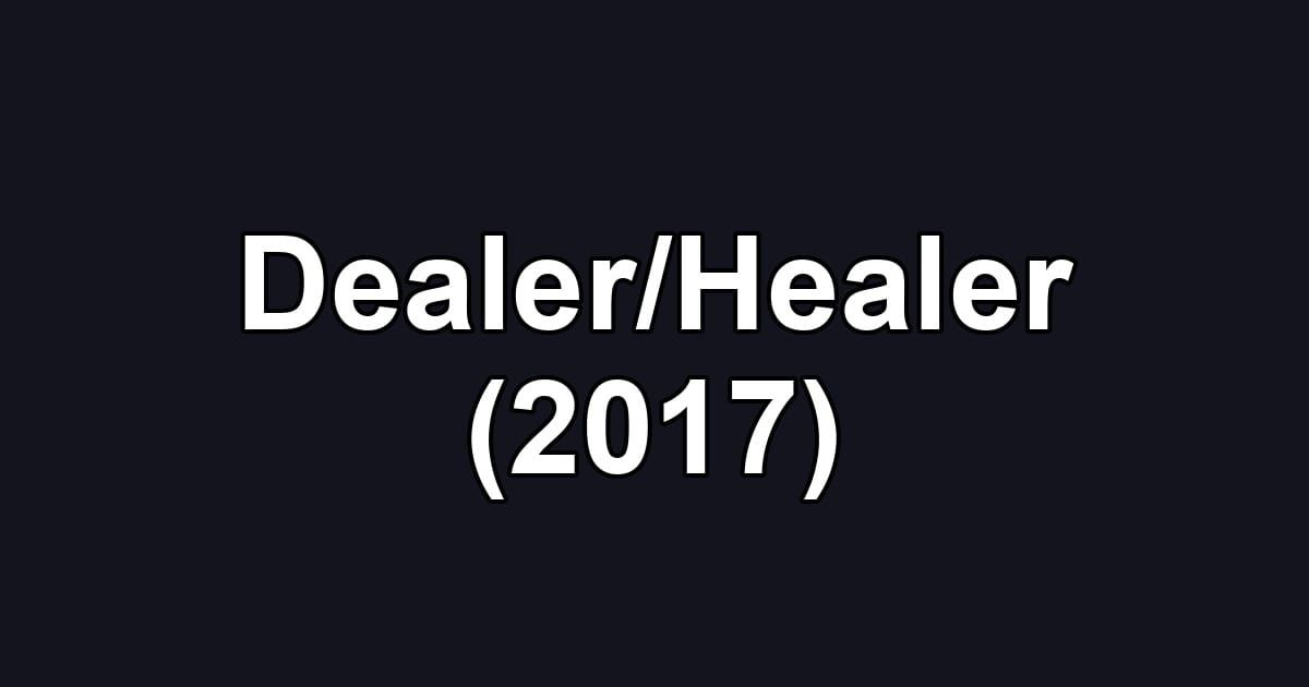 Dealer/Healer (2017)
