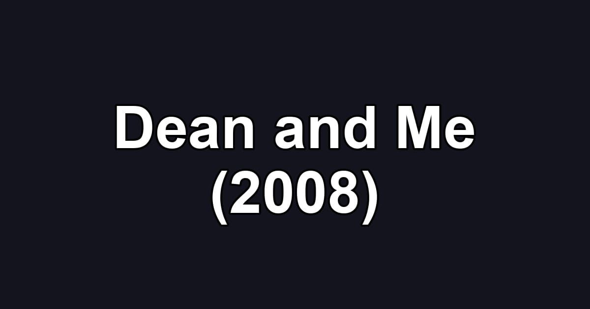 Dean and Me (2008)