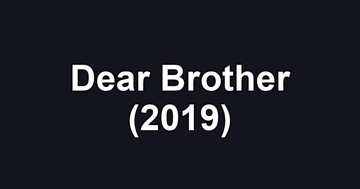 Dear Brother (2019)