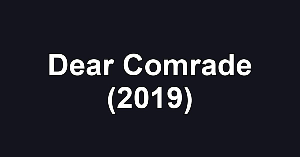 Dear Comrade (2019)
