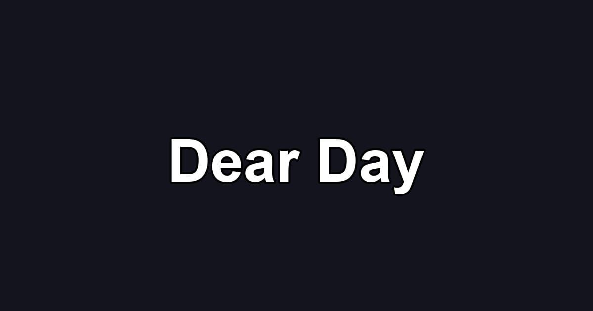 Dear Day