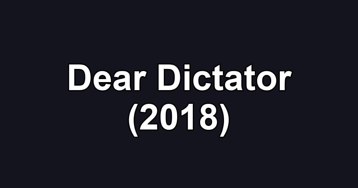 Dear Dictator (2018)