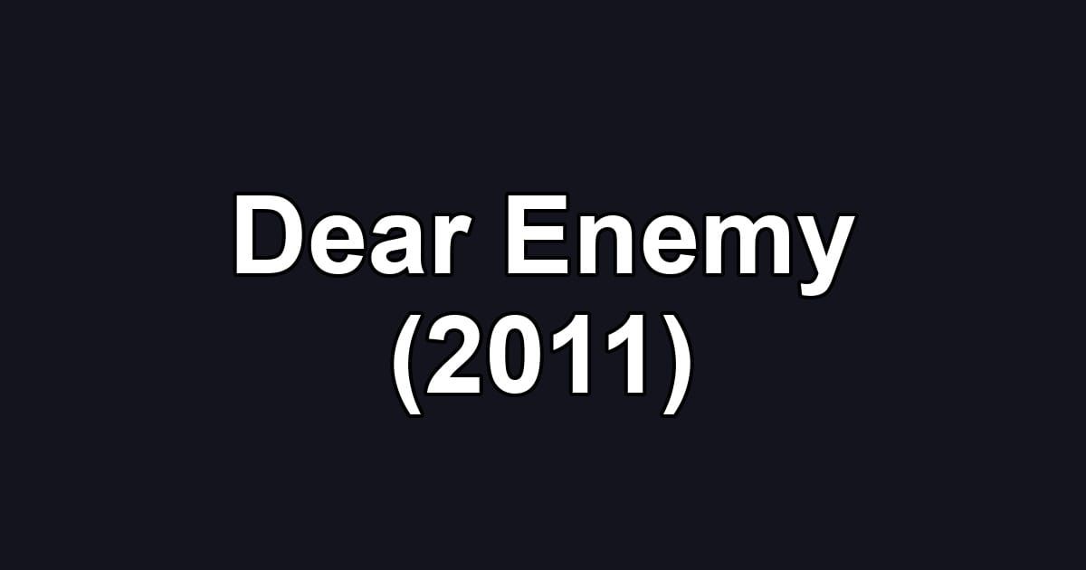 Dear Enemy (2011)