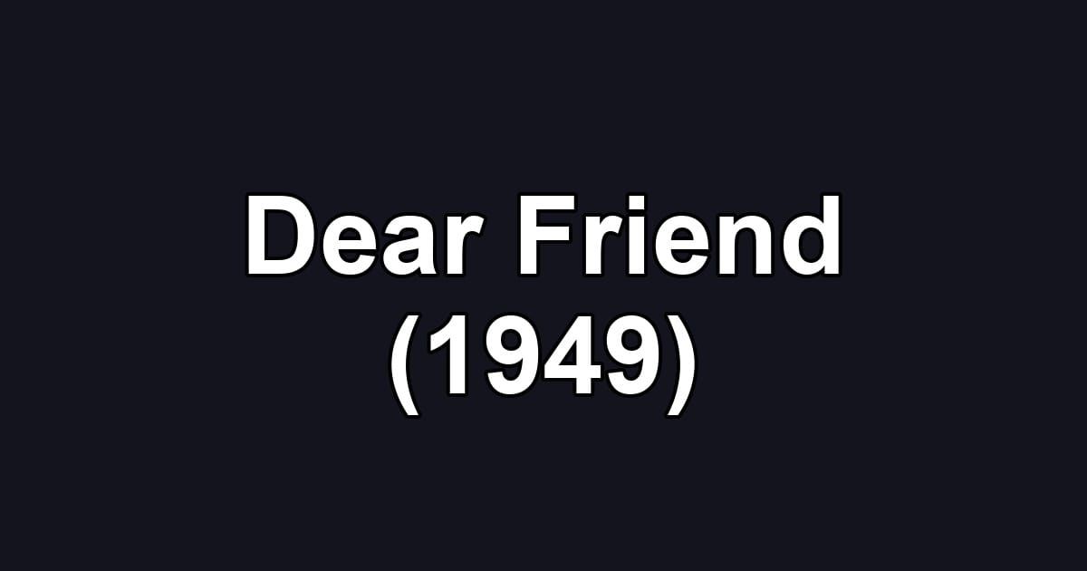 Dear Friend (1949)