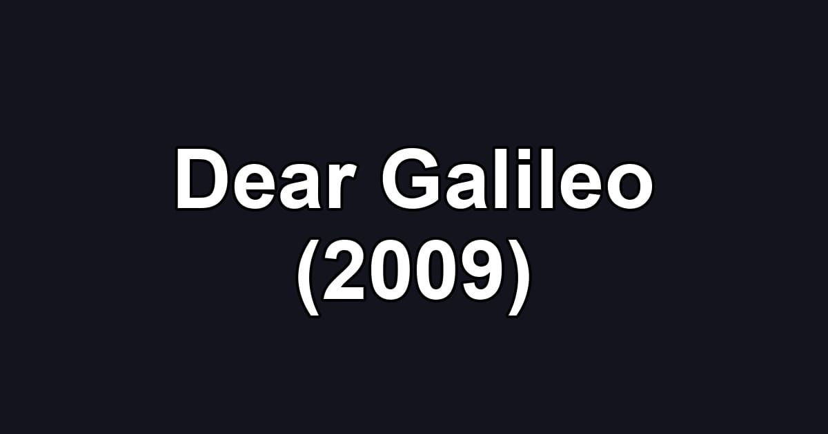 Dear Galileo (2009)
