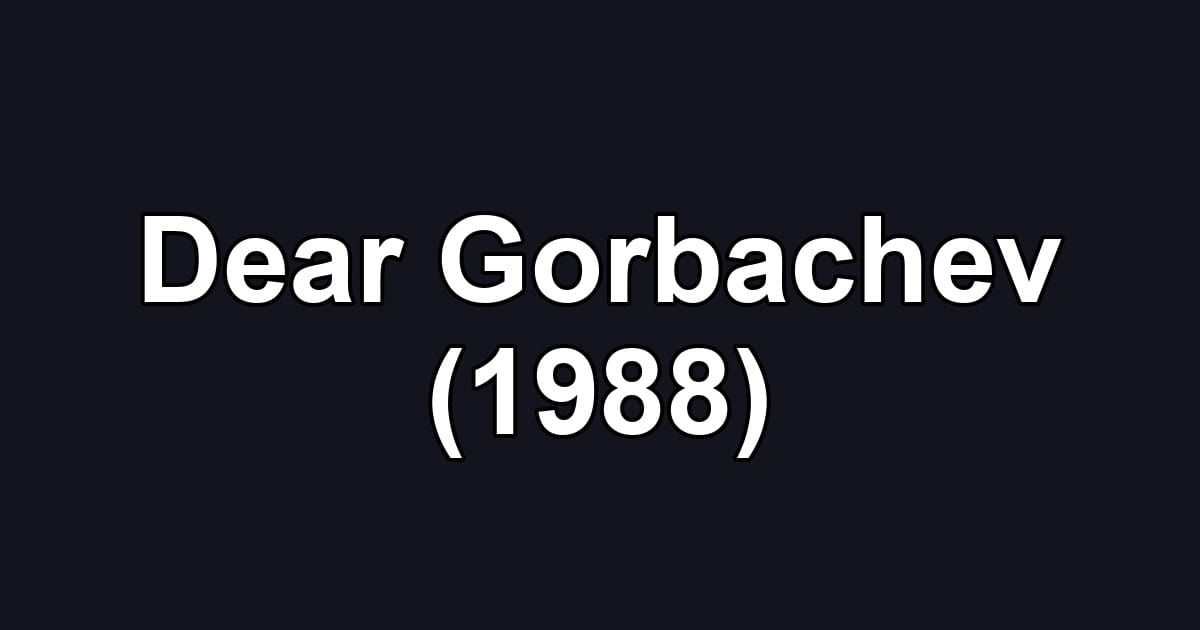 Dear Gorbachev (1988)