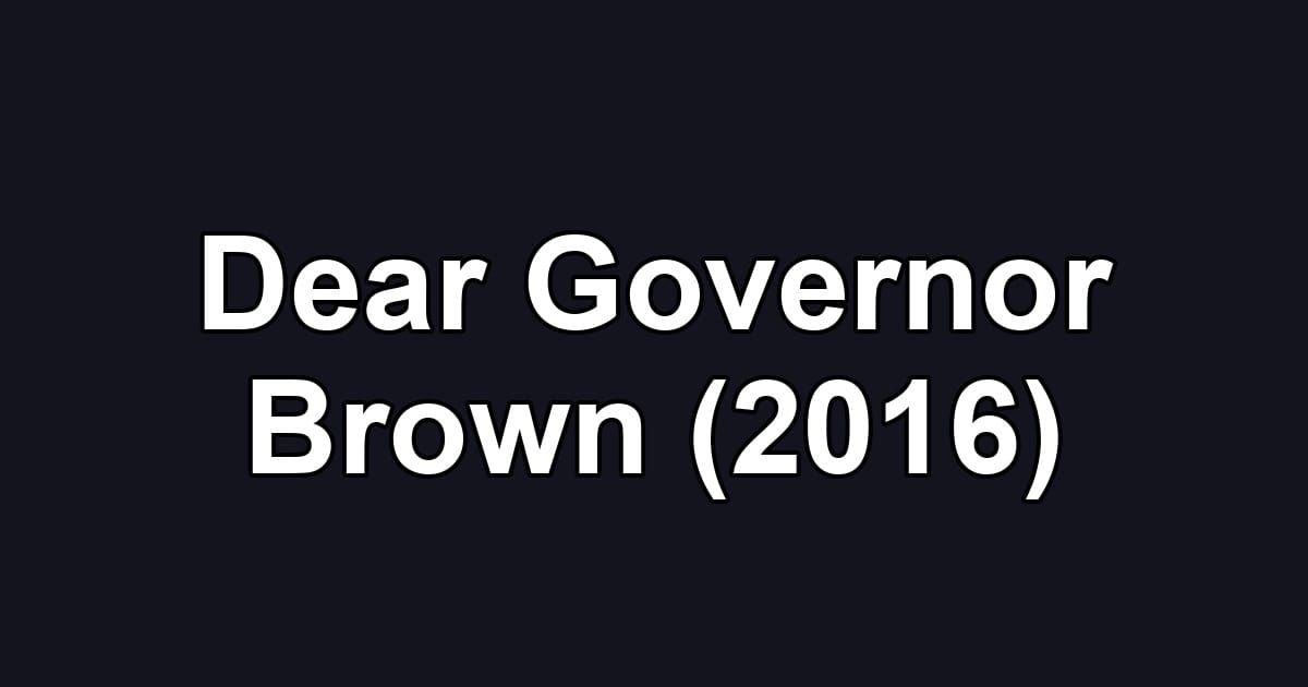 Dear Governor Brown (2016)