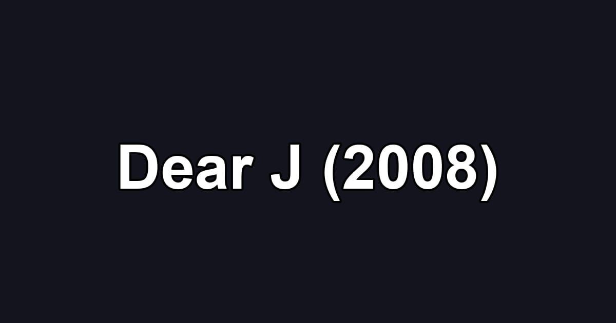 Dear J (2008)