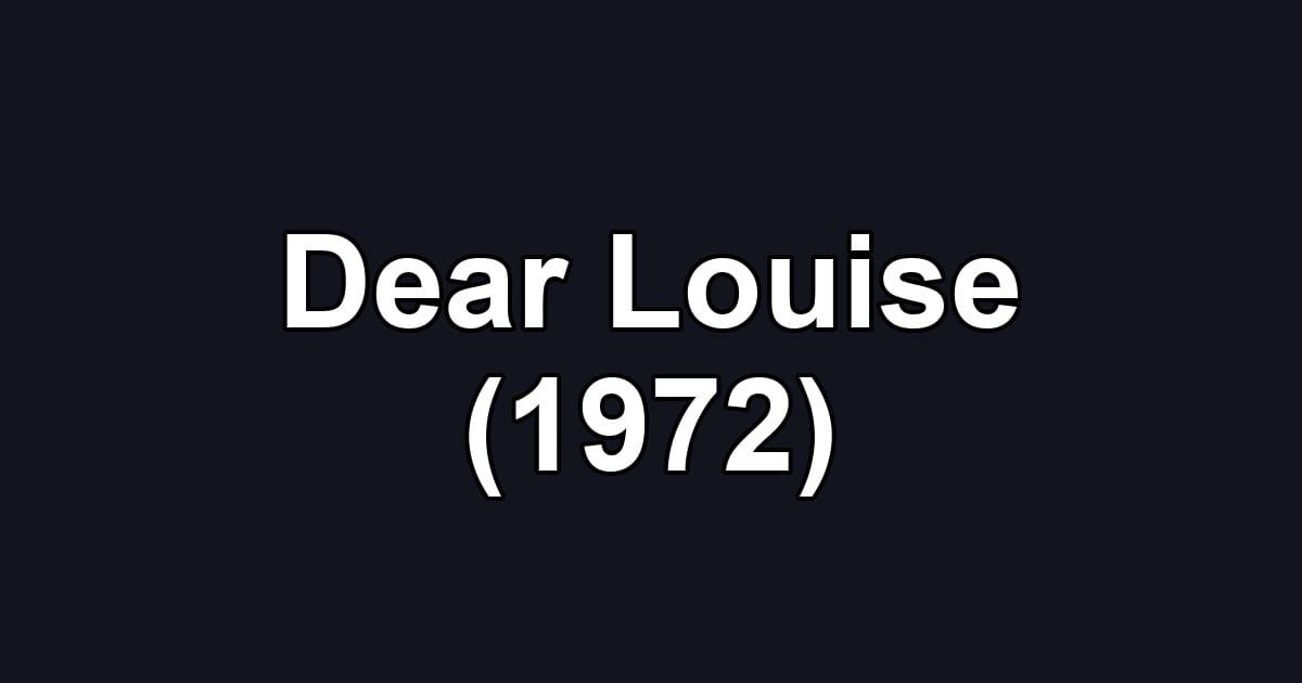 Dear Louise (1972)