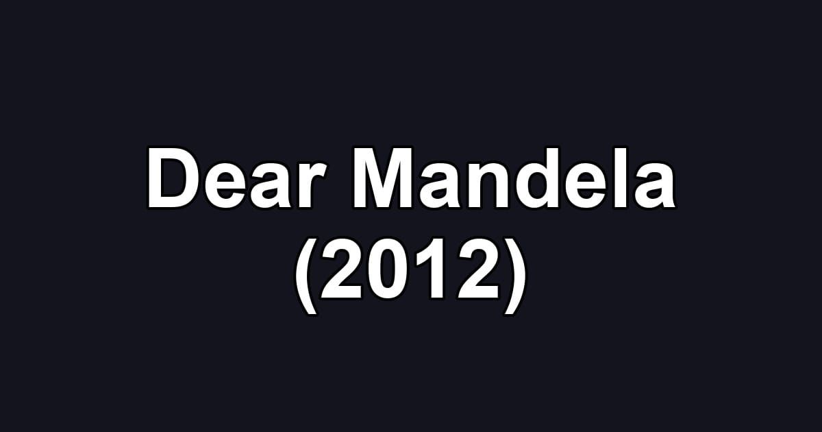 Dear Mandela (2012)