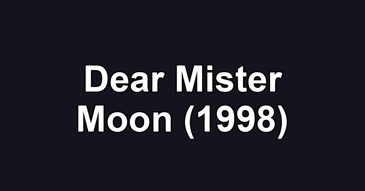 Dear Mister Moon (1998)