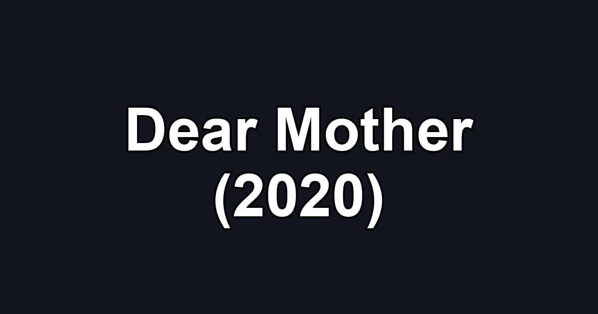 Dear Mother (2020)