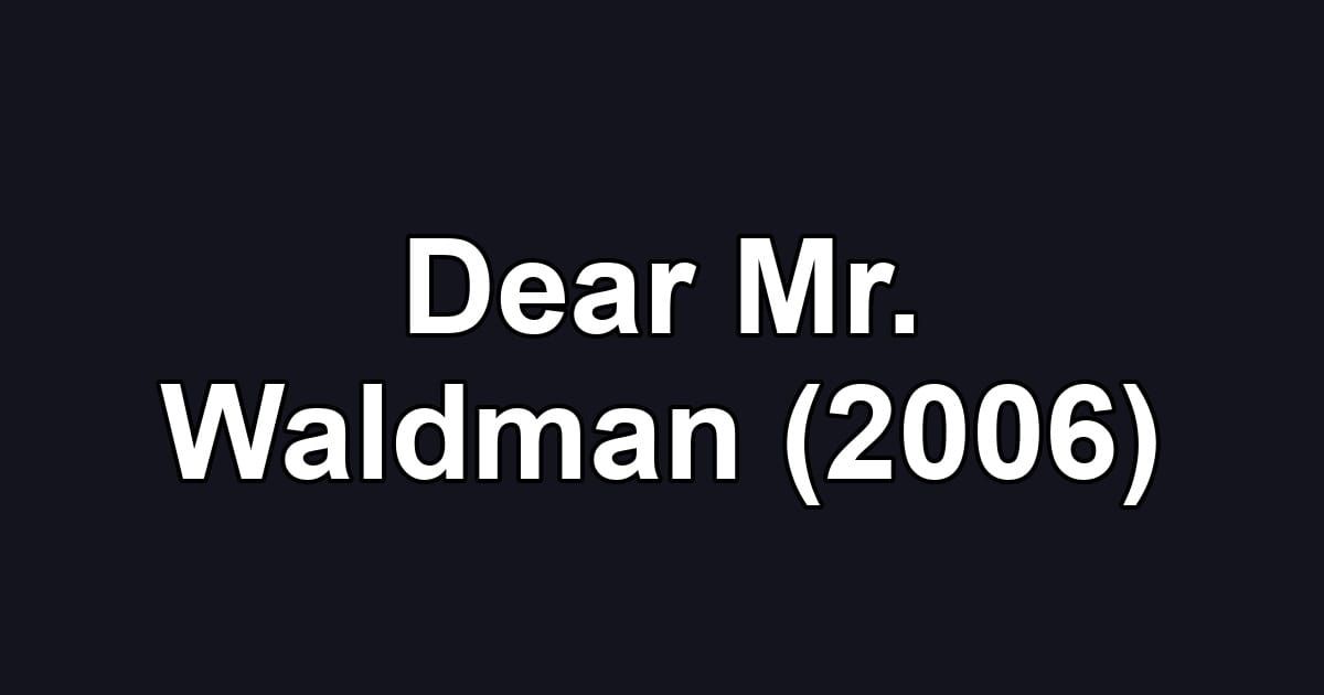 Dear Mr. Waldman (2006)