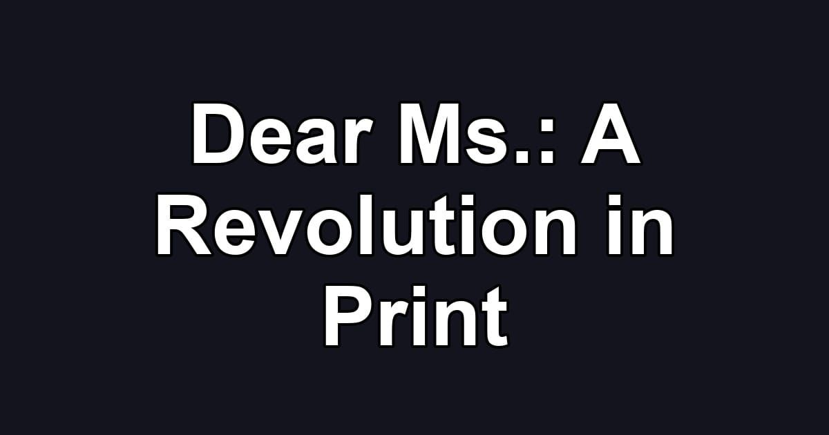 Dear Ms.: A Revolution in Print