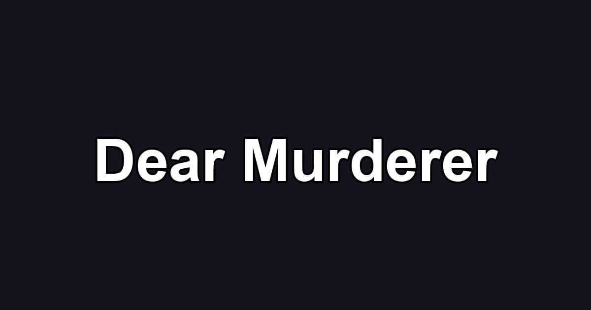 Dear Murderer