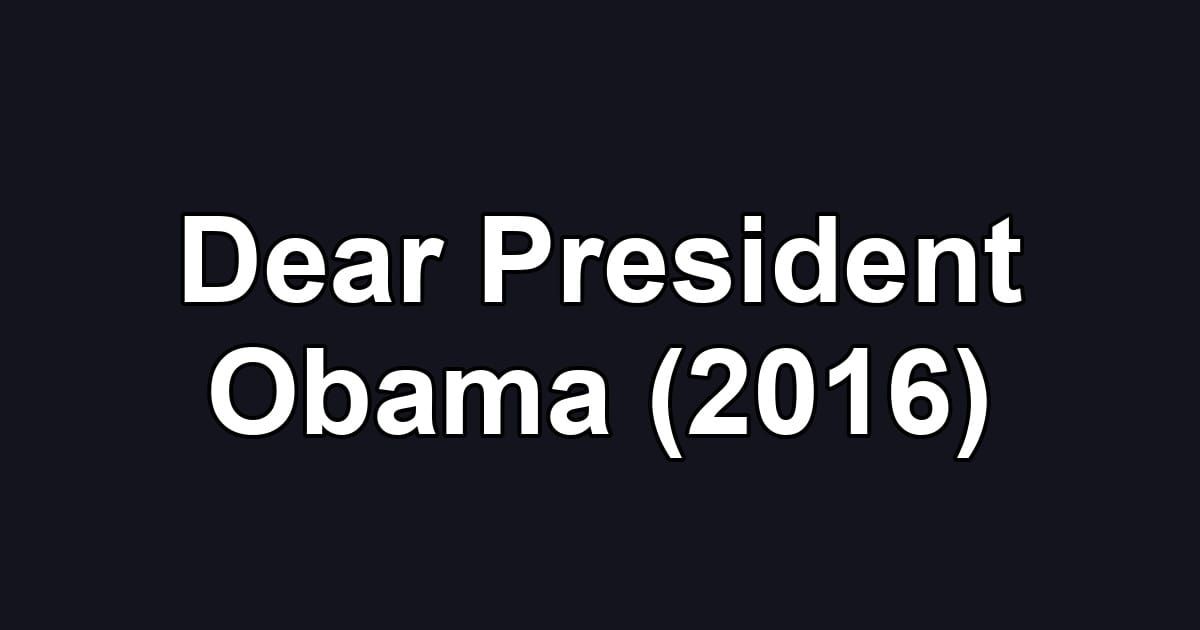 Dear President Obama (2016)
