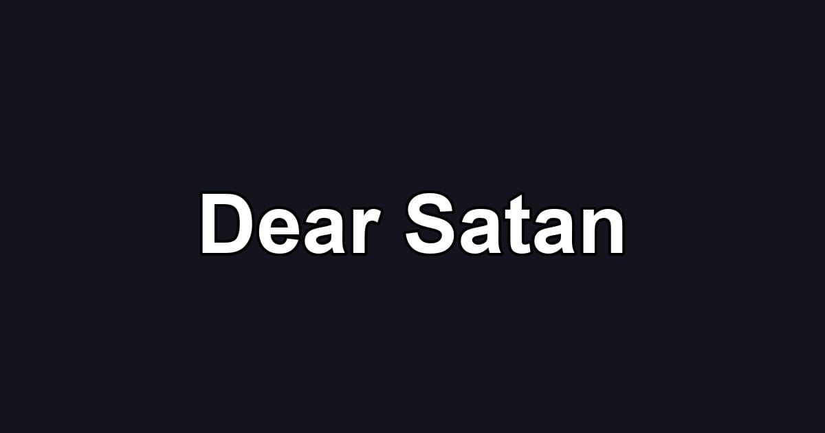 Dear Satan