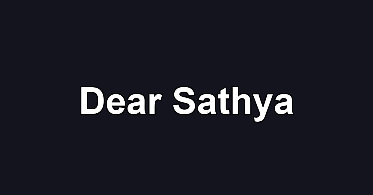Dear Sathya