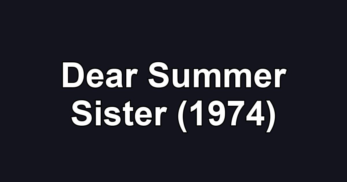 Dear Summer Sister (1974)