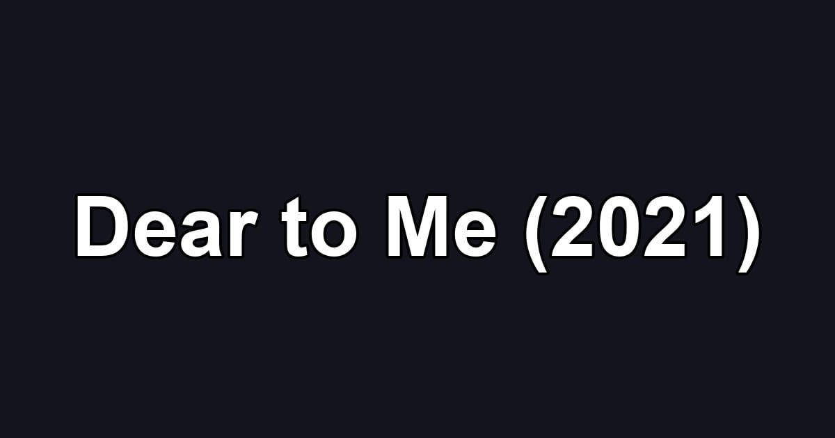 Dear to Me (2021)
