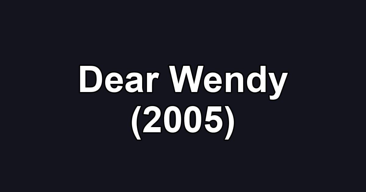 Dear Wendy (2005)
