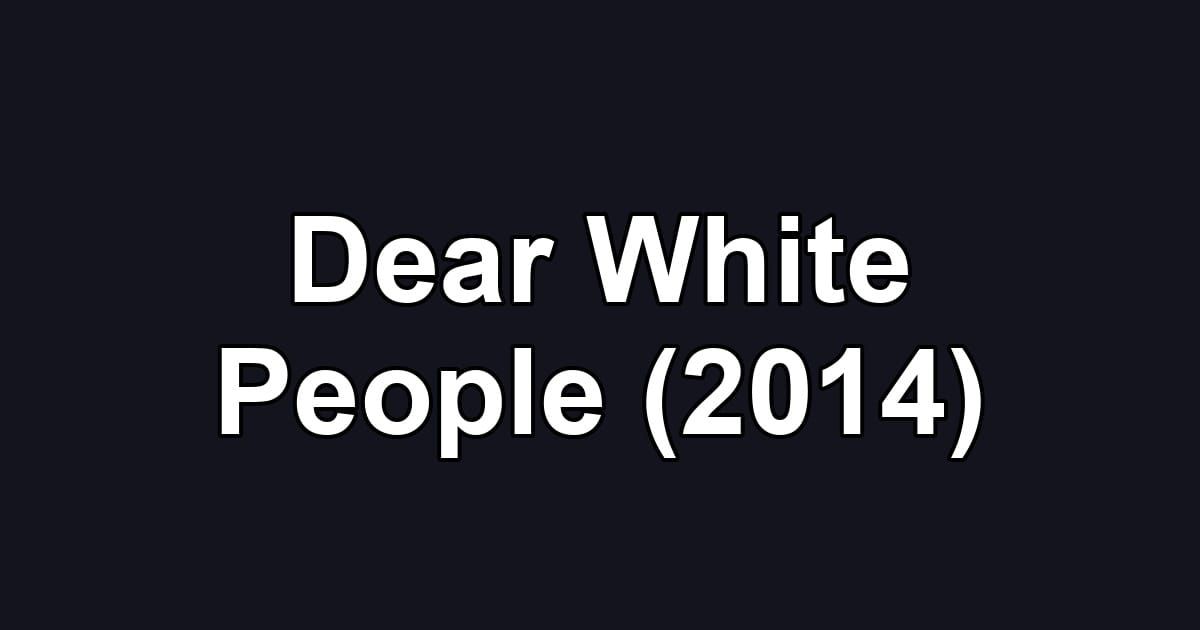 Dear White People (2014)