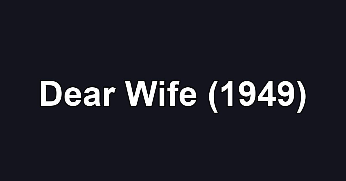 Dear Wife (1949)