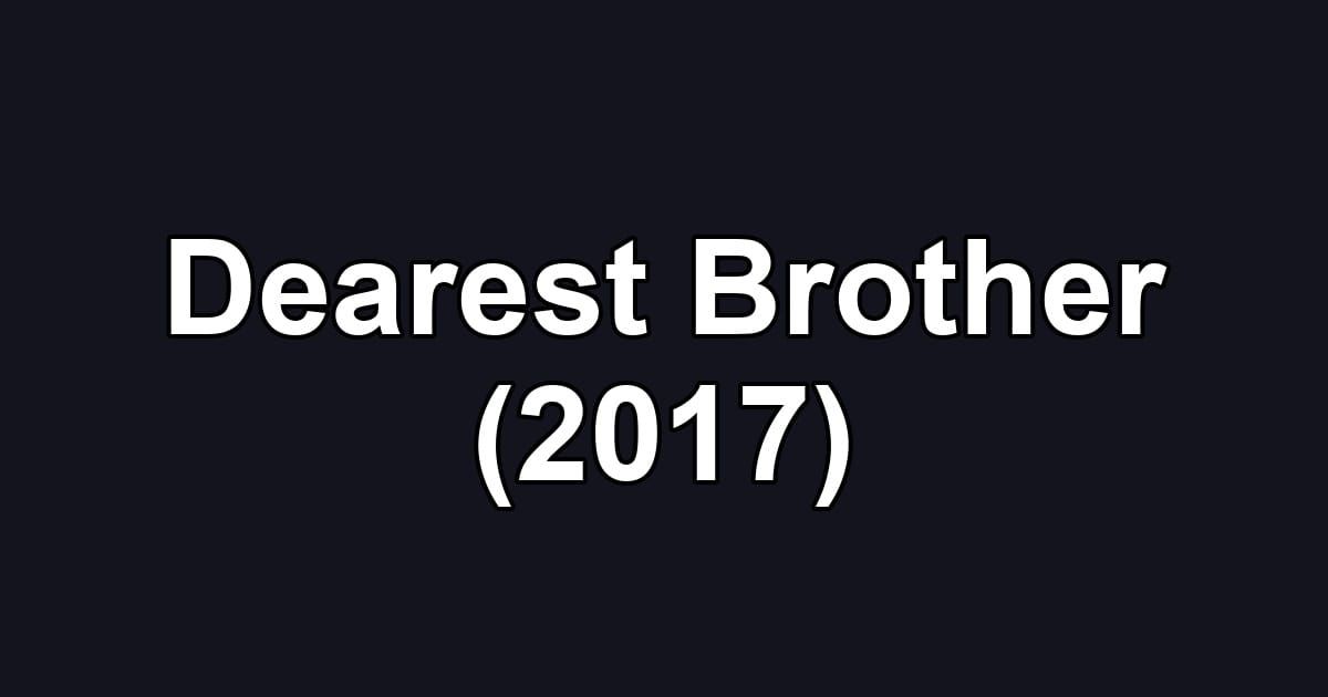 Dearest Brother (2017)
