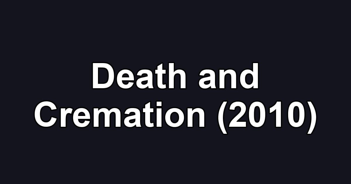 Death and Cremation (2010)