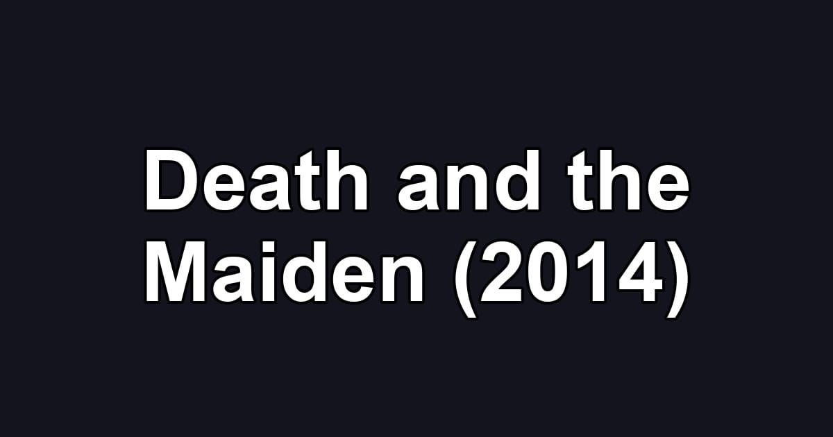 Death and the Maiden (2014)