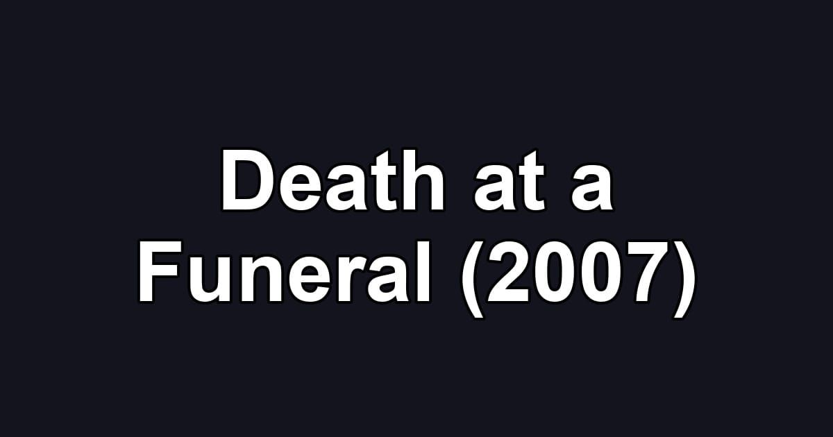 Death at a Funeral (2007)