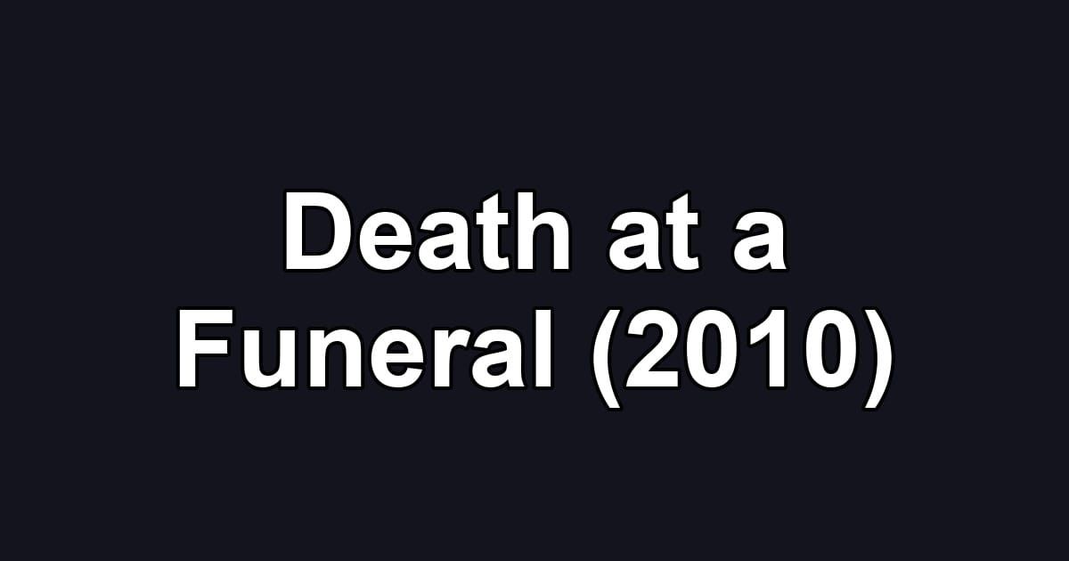Death at a Funeral (2010)
