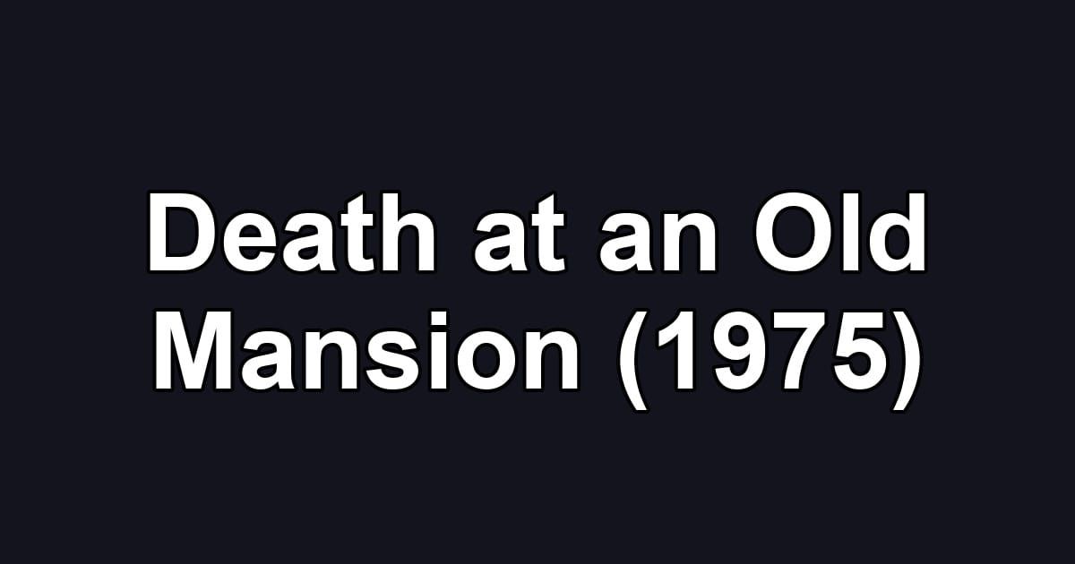 Death at an Old Mansion (1975)
