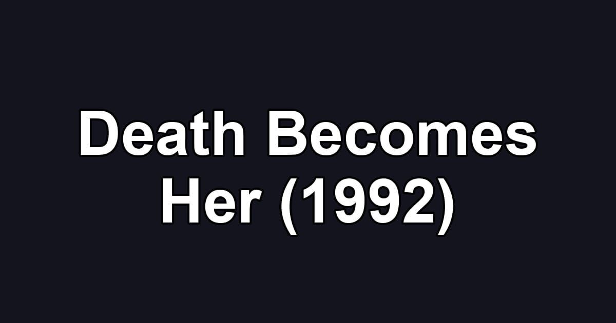 Death Becomes Her (1992)