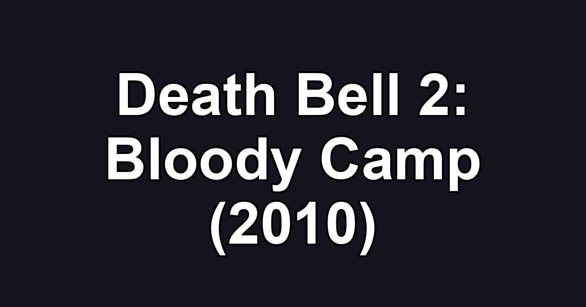 Death Bell 2: Bloody Camp (2010)