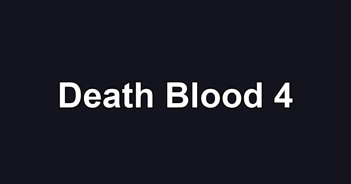 Death Blood 4