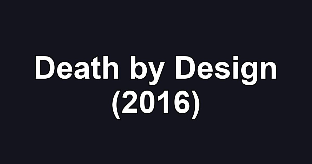 Death by Design (2016)