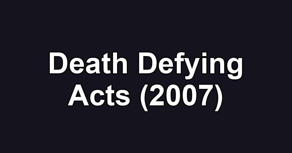 Death Defying Acts (2007)