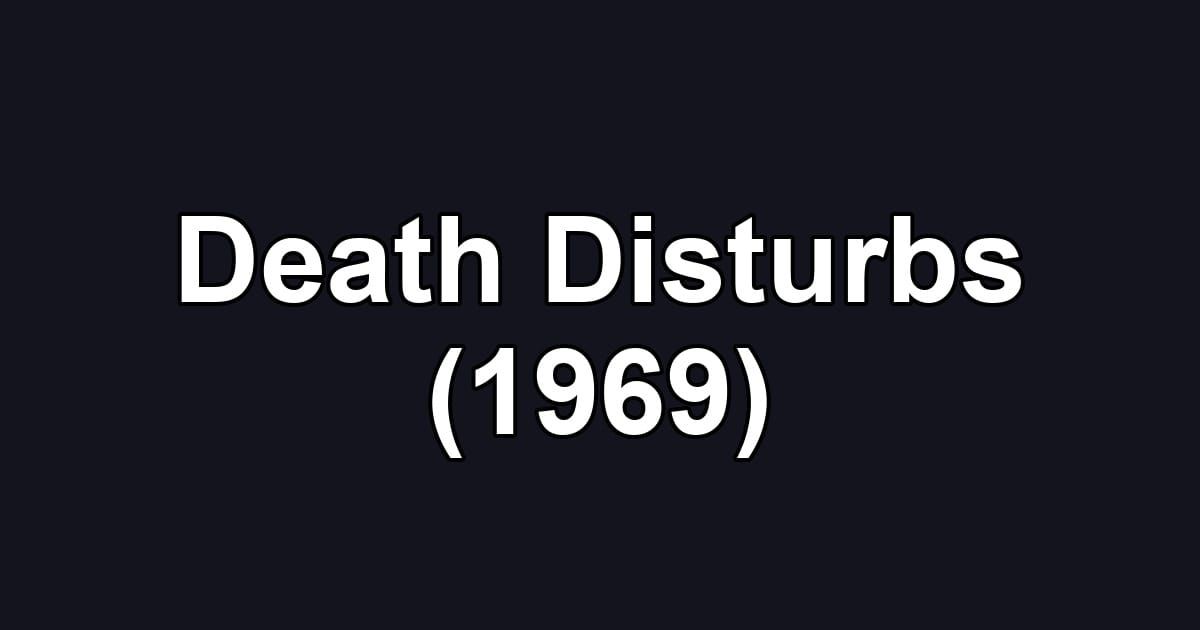 Death Disturbs (1969)