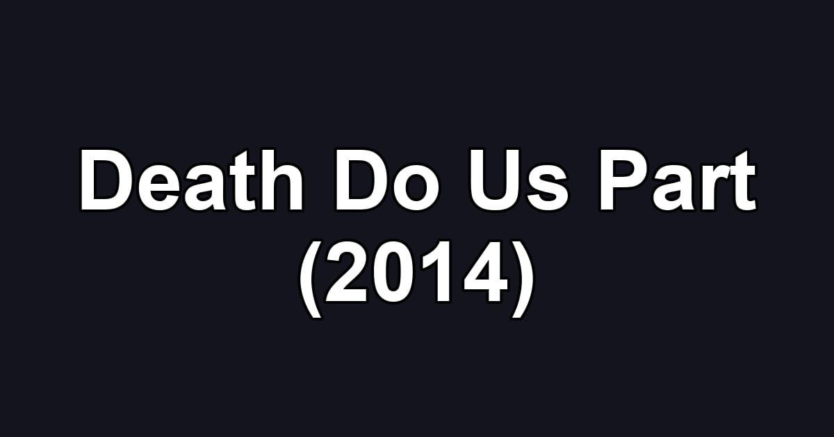 Death Do Us Part (2014)