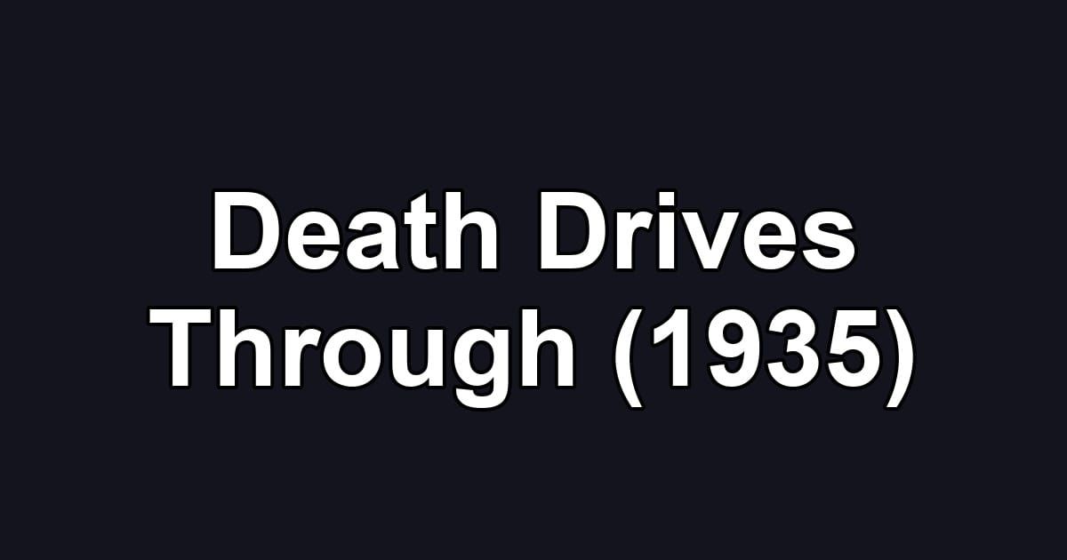 Death Drives Through (1935)