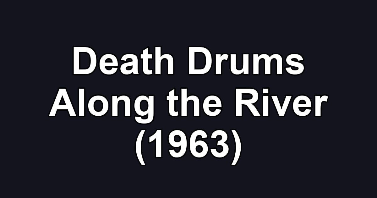 Death Drums Along the River (1963)