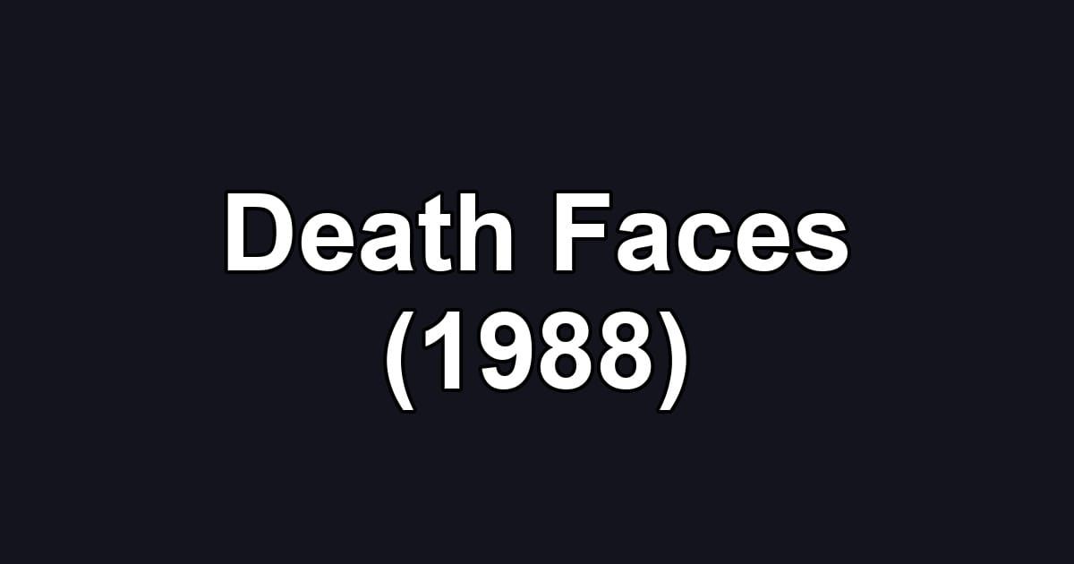 Death Faces (1988)